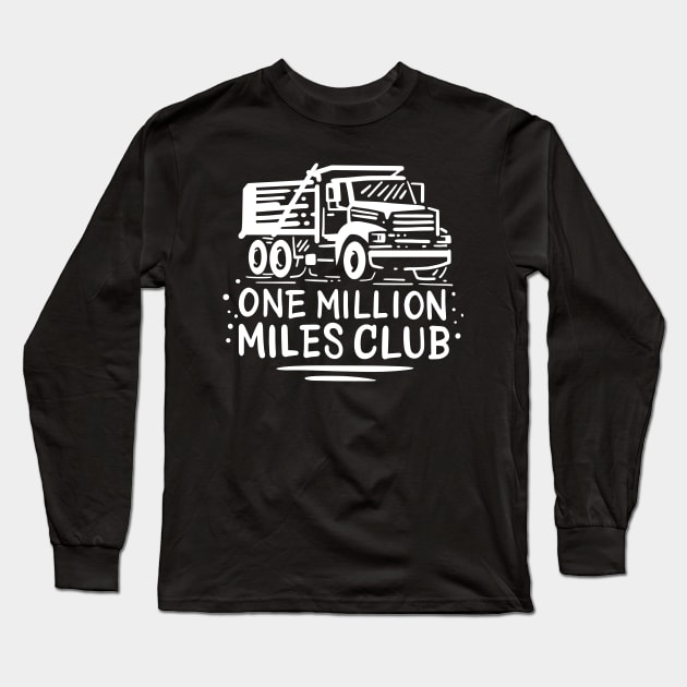 TRUCK DRIVER: One Million Miles Club Gift Long Sleeve T-Shirt by woormle